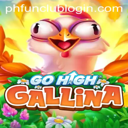 Discover GoHighGallina: A Thrilling Adventure in PH FUN Casino