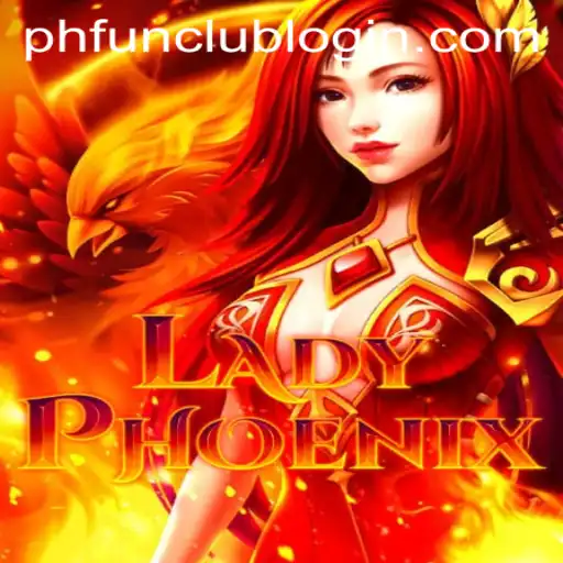 Discover the Exciting World of LadyPhoenix at PH FUN Casino