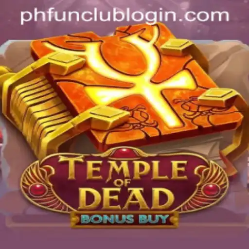 Temple of Dead Bonus Buy: A Thrilling Adventure Awaits at PH FUN Casino